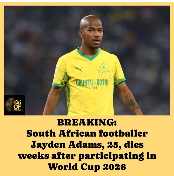 South African footballer Jayden Adams, 25, dies weeks after participating in World Cup 2026